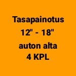 Tasapainotus 12" - 18" (auton alta) (4 kpl) | Verkkoajanvaraus