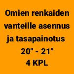 Omien renkaiden vanteille asennus ja tasapainotus 20" - 21" (4 kpl) | Verkkoajanvaraus