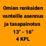Omien renkaiden vanteille asennus, tasapainotus ja allevaihto 13" - 16" (4 kpl)