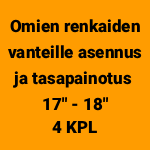 Omien renkaiden vanteille asennus, tasapainotus ja allevaihto 17" - 18" (4 kpl)