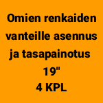 Omien renkaiden vanteille asennus, tasapainotus ja allevaihto 19" (4 kpl)
