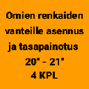 Omien renkaiden vanteille asennus, tasapainotus ja allevaihto 20" - 21" (4 kpl)